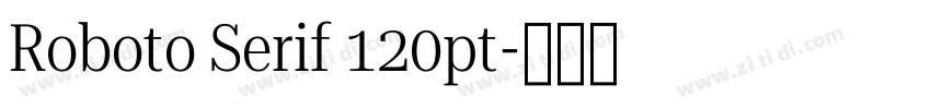 Roboto Serif 120pt字体转换